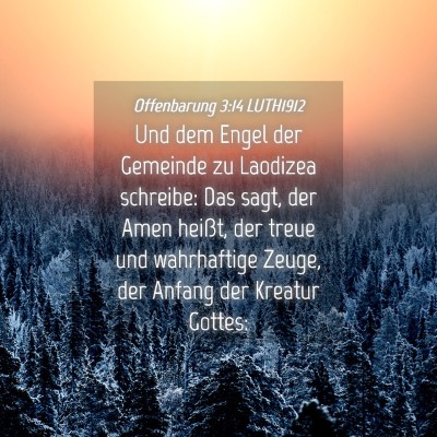 Picture 04 - Offenbarung 3:14 LUTH1912 - Und dem Engel der Gemeinde zu Laodizea schreibe: - Bible Verse Picture