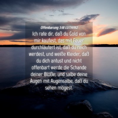 Picture 04 - Offenbarung 3:18 LUTH1912 - Ich rate dir, daß du Gold von mir kaufest, das - Bible Verse Picture