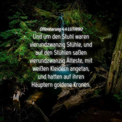 Picture 04 - Offenbarung 4:4 LUTH1912 - Und um den Stuhl waren vierundzwanzig Stühle, - Bible Verse Picture