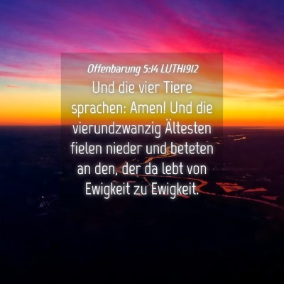 Picture 04 - Offenbarung 5:14 LUTH1912 - Und die vier Tiere sprachen: Amen! Und die - Bible Verse Picture