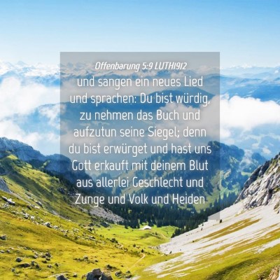 Picture 04 - Offenbarung 5:9 LUTH1912 - und sangen ein neues Lied und sprachen: Du bist - Bible Verse Picture