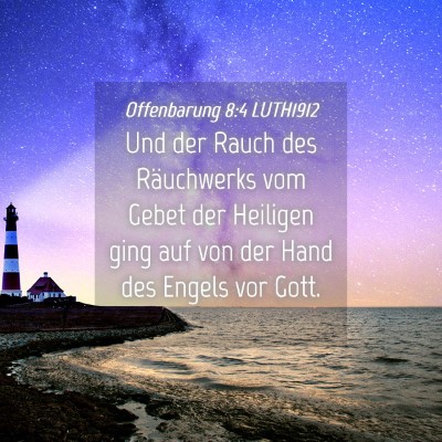 Picture 04 - Offenbarung 8:4 LUTH1912 - Und der Rauch des Räuchwerks vom Gebet der - Bible Verse Picture