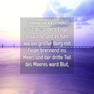 Picture 04 - Offenbarung 8:8 LUTH1912 - Und der andere Engel posaunte: und es fuhr wie - Bible Verse Picture