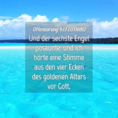 Picture 04 - Offenbarung 9:13 LUTH1912 - Und der sechste Engel posaunte: und ich hörte - Bible Verse Picture