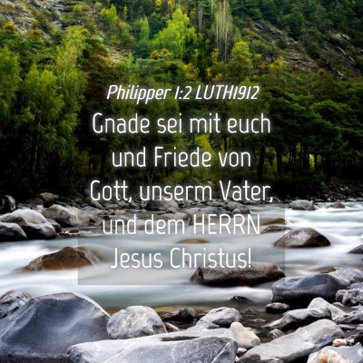 Picture 04 - Philipper 1:2 LUTH1912 - Gnade sei mit euch und Friede von Gott, unserm - Bible Verse Picture
