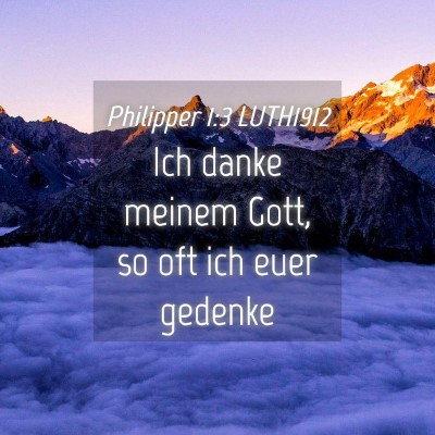 Picture 04 - Philipper 1:3 LUTH1912 - Ich danke meinem Gott, so oft ich euer - Bible Verse Picture