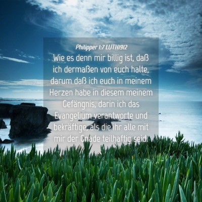 Picture 04 - Philipper 1:7 LUTH1912 - Wie es denn mir billig ist, daß ich dermaßen - Bible Verse Picture