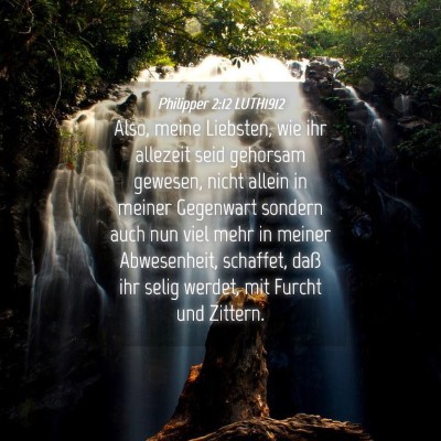 Picture 04 - Philipper 2:12 LUTH1912 - Also, meine Liebsten, wie ihr allezeit seid - Bible Verse Picture