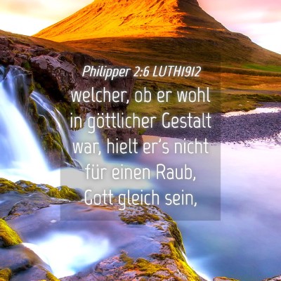 Picture 04 - Philipper 2:6 LUTH1912 - welcher, ob er wohl in göttlicher Gestalt war, - Bible Verse Picture