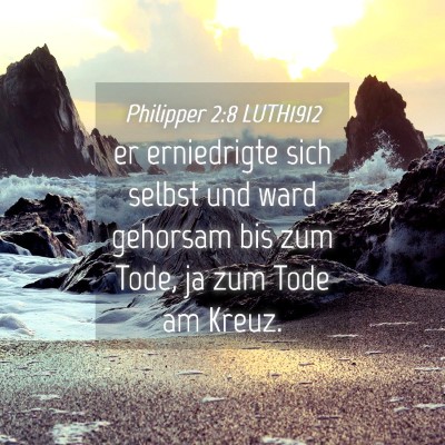 Picture 04 - Philipper 2:8 LUTH1912 - er erniedrigte sich selbst und ward gehorsam bis - Bible Verse Picture