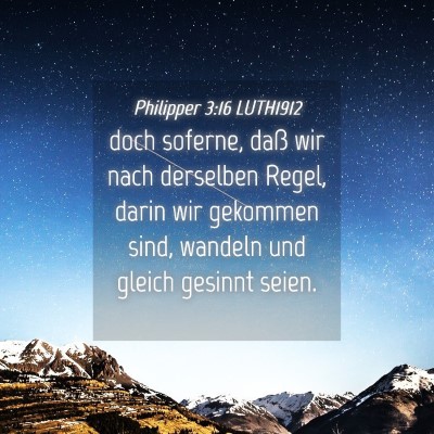 Picture 04 - Philipper 3:16 LUTH1912 - doch soferne, daß wir nach derselben Regel, - Bible Verse Picture