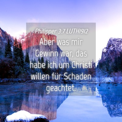 Picture 04 - Philipper 3:7 LUTH1912 - Aber was mir Gewinn war, das habe ich um Christi - Bible Verse Picture