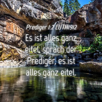 Picture 04 - Prediger 1:2 LUTH1912 - Es ist alles ganz eitel, sprach der Prediger, es - Bible Verse Picture
