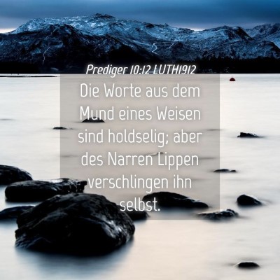 Picture 04 - Prediger 10:12 LUTH1912 - Die Worte aus dem Mund eines Weisen sind - Bible Verse Picture