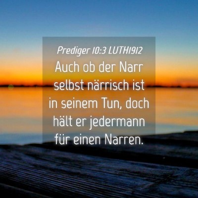 Picture 04 - Prediger 10:3 LUTH1912 - Auch ob der Narr selbst närrisch ist in seinem - Bible Verse Picture