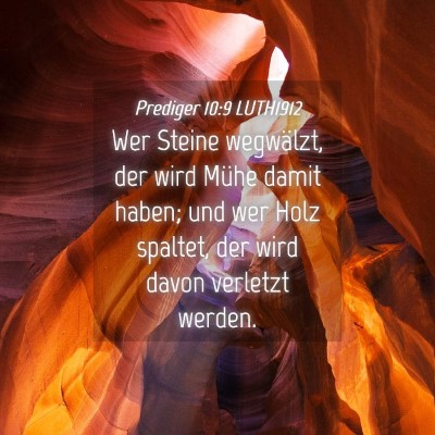 Picture 04 - Prediger 10:9 LUTH1912 - Wer Steine wegwälzt, der wird Mühe damit haben; - Bible Verse Picture