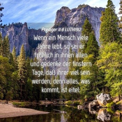 Picture 04 - Prediger 11:8 LUTH1912 - Wenn ein Mensch viele Jahre lebt, so sei er - Bible Verse Picture