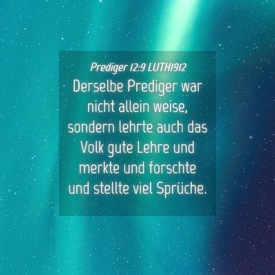 Picture 04 - Prediger 12:9 LUTH1912 - Derselbe Prediger war nicht allein weise, sondern - Bible Verse Picture