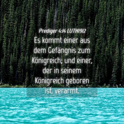 Picture 04 - Prediger 4:14 LUTH1912 - Es kommt einer aus dem Gefängnis zum - Bible Verse Picture