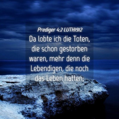Picture 04 - Prediger 4:2 LUTH1912 - Da lobte ich die Toten, die schon gestorben - Bible Verse Picture