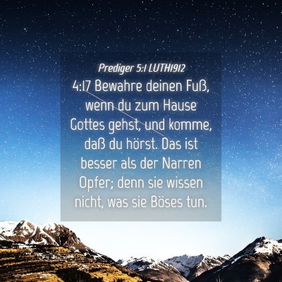 Picture 04 - Prediger 5:1 LUTH1912 - 4:17 Bewahre deinen Fuß, wenn du zum Hause - Bible Verse Picture
