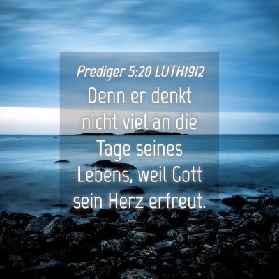 Picture 04 - Prediger 5:20 LUTH1912 - Denn er denkt nicht viel an die Tage seines - Bible Verse Picture