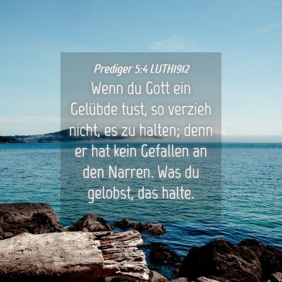 Picture 04 - Prediger 5:4 LUTH1912 - Wenn du Gott ein Gelübde tust, so verzieh nicht, - Bible Verse Picture