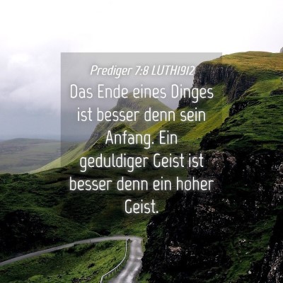Picture 04 - Prediger 7:8 LUTH1912 - Das Ende eines Dinges ist besser denn sein - Bible Verse Picture
