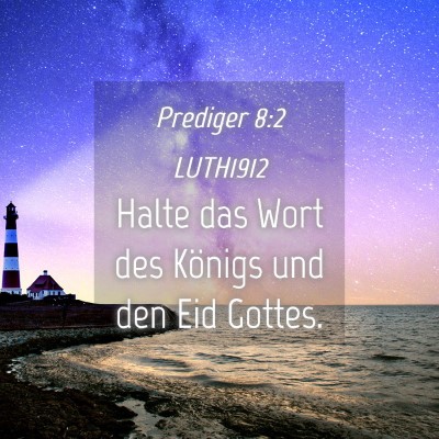 Picture 04 - Prediger 8:2 LUTH1912 - Halte das Wort des Königs und den Eid - Bible Verse Picture