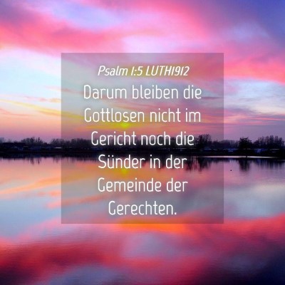Picture 04 - Psalm 1:5 LUTH1912 - Darum bleiben die Gottlosen nicht im Gericht noch - Bible Verse Picture
