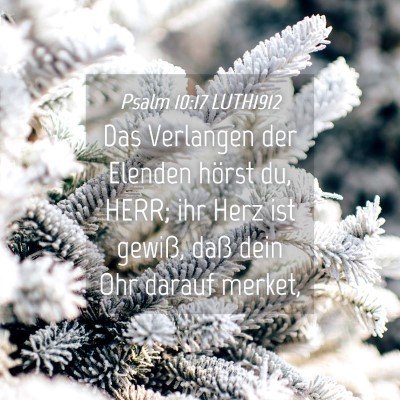 Picture 04 - Psalm 10:17 LUTH1912 - Das Verlangen der Elenden hörst du, HERR; ihr - Bible Verse Picture
