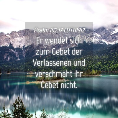 Picture 04 - Psalm 102:17 LUTH1912 - Er wendet sich zum Gebet der Verlassenen und - Bible Verse Picture
