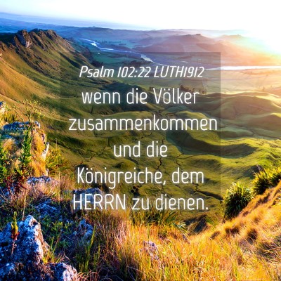 Picture 04 - Psalm 102:22 LUTH1912 - wenn die Völker zusammenkommen und die - Bible Verse Picture