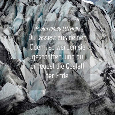 Picture 04 - Psalm 104:30 LUTH1912 - Du lässest aus deinen Odem, so werden sie - Bible Verse Picture