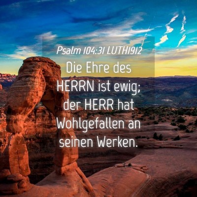 Picture 04 - Psalm 104:31 LUTH1912 - Die Ehre des HERRN ist ewig; der HERR hat - Bible Verse Picture