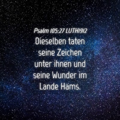 Picture 04 - Psalm 105:27 LUTH1912 - Dieselben taten seine Zeichen unter ihnen und - Bible Verse Picture