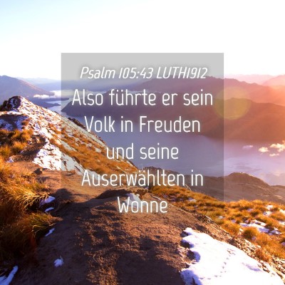 Picture 04 - Psalm 105:43 LUTH1912 - Also führte er sein Volk in Freuden und seine - Bible Verse Picture