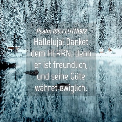Picture 04 - Psalm 106:1 LUTH1912 - Halleluja! Danket dem HERRN; denn er ist - Bible Verse Picture