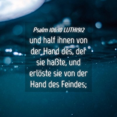 Picture 04 - Psalm 106:10 LUTH1912 - und half ihnen von der Hand des, der sie haßte, - Bible Verse Picture