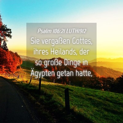 Picture 04 - Psalm 106:21 LUTH1912 - Sie vergaßen Gottes, ihres Heilands, der so - Bible Verse Picture