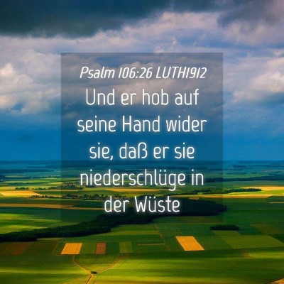 Picture 04 - Psalm 106:26 LUTH1912 - Und er hob auf seine Hand wider sie, daß er sie - Bible Verse Picture