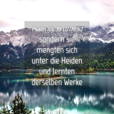 Picture 04 - Psalm 106:35 LUTH1912 - sondern sie mengten sich unter die Heiden und - Bible Verse Picture