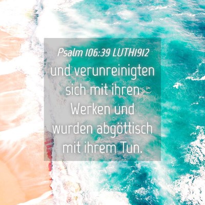 Picture 04 - Psalm 106:39 LUTH1912 - und verunreinigten sich mit ihren Werken und - Bible Verse Picture