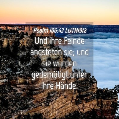 Picture 04 - Psalm 106:42 LUTH1912 - Und ihre Feinde ängsteten sie; und sie wurden - Bible Verse Picture