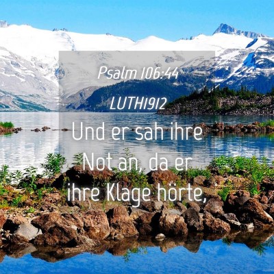Picture 04 - Psalm 106:44 LUTH1912 - Und er sah ihre Not an, da er ihre Klage - Bible Verse Picture