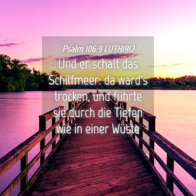 Picture 04 - Psalm 106:9 LUTH1912 - Und er schalt das Schilfmeer: da ward's trocken, - Bible Verse Picture