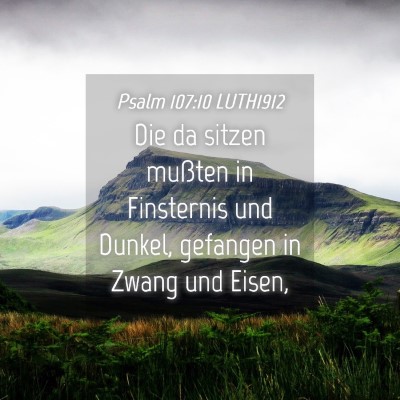 Picture 04 - Psalm 107:10 LUTH1912 - Die da sitzen mußten in Finsternis und Dunkel, - Bible Verse Picture