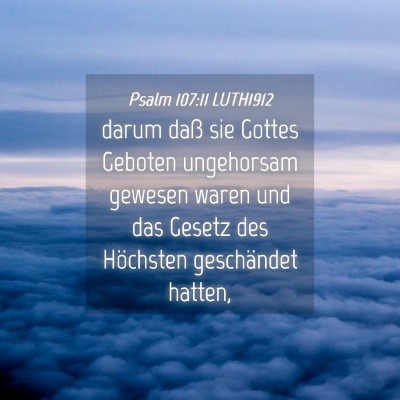 Picture 04 - Psalm 107:11 LUTH1912 - darum daß sie Gottes Geboten ungehorsam gewesen - Bible Verse Picture