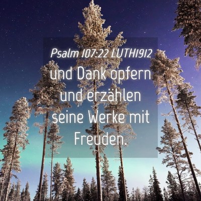 Picture 04 - Psalm 107:22 LUTH1912 - und Dank opfern und erzählen seine Werke mit - Bible Verse Picture