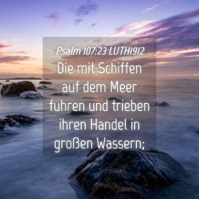 Picture 04 - Psalm 107:23 LUTH1912 - Die mit Schiffen auf dem Meer fuhren und trieben - Bible Verse Picture
